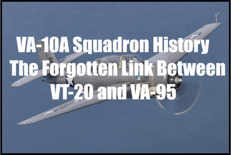 VA-10A Squadron History: The Forgotten Link Between VT-20 and VA-95