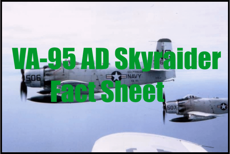 Douglas AD Skyraider Fact Sheet: The Legendary VA-95 Navy Attack Aircraft in Combat